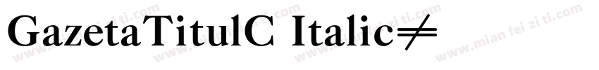 GazetaTitulC Italic字体转换